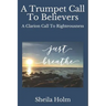 A Trumpet Call To Believers: A Clarion Call To Righteousness