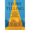 Storytelling: Master the Art of Telling a Great Story for Purposes of Public Speaking, Social Media Branding, Building Trust, and Ma