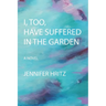 I, too, Have Suffered in the Garden