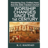 Worship Changes Since the First Century