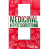 Medicinal Herb Gardening: 10 Plants for the Self-Reliant Homestead Prepper