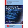 Engineering the High Tech Start Up: Fundamentals and Theory, Volume I