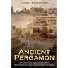 Ancient Pergamon: The History and Legacy of Asia Minor's Most Influential Greek Cultural Center in Antiquity