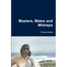 Masters, Mates and Mishaps