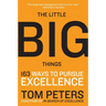 The Little Big Things: 163 Ways to Pursue Excellence