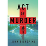 Act of Murder: A Medical Thriller