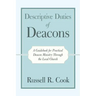 Descriptive Duties of Deacons: A Guidebook for Practical Deacon Ministry Through the Local Church