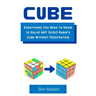 CUBE (Paperback): Everything You Need to Know to Solve ANY 3x3x3 Rubik's Cube Without Frustration