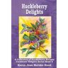 Huckleberry Delights Cookbook: A Collection of Huckleberry Recipes