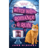Witch Way to Romance & Ruin: A Witch Way Paranormal Cozy Mystery #2