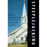 Steeplejacking: How the Christian Right Is Hijacking Mainstream Religion