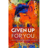 Given Up for You: A Memoir of Love, Belonging, and Belief