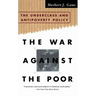 The War Against the Poor: The Underclass and Antipoverty Policy