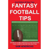 Fantasy Football Tips: 230 Ways to Win Through Player Rankings, Cheat Sheets and Better Drafting