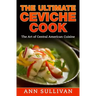 The Ultimate Ceviche Chef: The Art Of Central American Cuisine