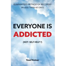 Everyone Is Addicted: Not Self-Help