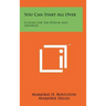 You Can Start All Over: A Guide For The Widow And Divorcee