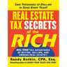 Real Estate Tax Secrets of the Rich: Big-Time Tax Advantages of Buying, Selling, and Owning Real Estate