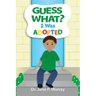 Guess What? I Was Adopted