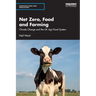 Net Zero, Food and Farming: Climate Change and the UK Agri-Food System