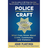 Police Craft: What Cops Know about Crime, Community and Violence