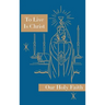 To Live is Christ: Our Holy Faith Series