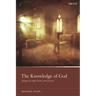 The Knowledge of God: Essays on God, Christ, and Church
