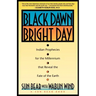 Black Dawn, Bright Day: Indian Prophecies for the Millennium That Reveal the Fate of the Earth