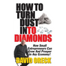 How to Turn Dust into Diamonds
