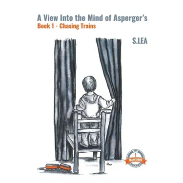 A View into the Mind of Aspergers Book 1 Chasing Trains