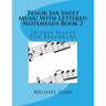 Tenor Sax Sheet Music With Lettered Noteheads Book 2: 20 Easy Pieces For Beginners