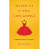 Never Sit If You Can Dance: Lessons from My Mother