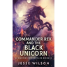 Commander Rex and the Black Unicorn