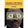 Tuesdays with Mantu: My Adventures with a Nigerian Con Artist