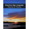 American Sign Language Theories for Practice
