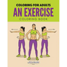 An Exercise Coloring Book: Coloring for Adults