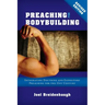 Preaching for Bodybuilding: Integrating Doctrine and Expository Preaching for the 21st Century