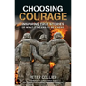 Choosing Courage: Inspiring True Stories of What It Means to Be a Hero