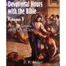 Devotional Hours with the Bible Volume V, from the Gospels, on the Life of Christ