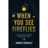 When You See Fireflies: Equipping Leaders and Parents to Minister Effectively to Generation Alpha