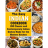 The Easy Indian Cookbook: 100 Classic and Contemporary Indian Dishes Made for the Modern Kitchen