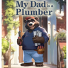 My Dad is a Plumber