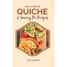 The Ultimate Quiche & Savory Pie Recipes