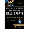 How College Athletics Are Hurting Girls' Sports: The Pay-to-Play Pipeline, with a New Preface