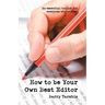 How to Be Your Own Best Editor: An Essential Toolkit for Everyone Who Writes.