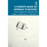 A Strength-Based Cognitive Behaviour Therapy Approach to Recovery: From Trapped to Liberated Self