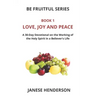 Love, Joy and Peace: A 30-Day Devotional on the Working of the Holy Spirit in a Believer's Life