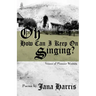 Oh How Can I Keep on Singing?: Voices of Pioneer Women
