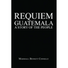Requiem Guatemala: A Story of the People