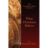 What Christians Believe: The Foundation Series Volume One